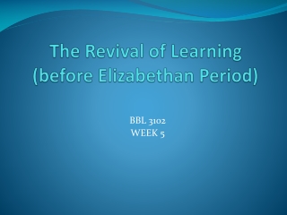 The Revival of Learning (before Elizabethan Period)