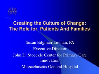 Creating the Culture of Change: The Role for Patients And Families