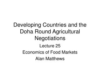 Developing Countries and the Doha Round Agricultural Negotiations