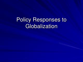 Policy Responses to Globalization