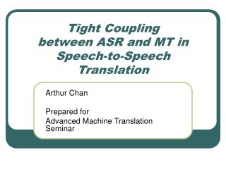 Tight Coupling between ASR and MT in Speech-to-Speech Translation