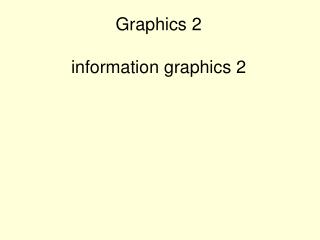 Graphics 2 information graphics 2