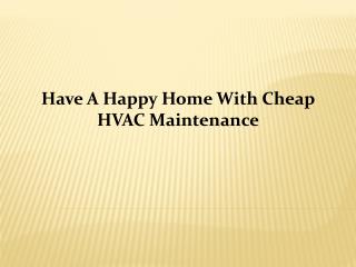 Have A Happy Home With Cheap HVAC Maintenance