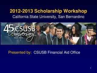 2012-2013 Scholarship Workshop California State University, San Bernardino