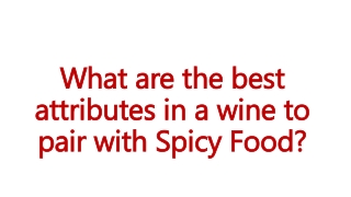 What are the best attributes in a wine to pair with Spicy Food?