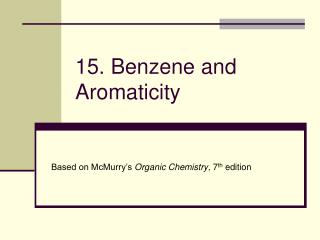 15. Benzene and Aromaticity