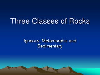 Three Classes of Rocks