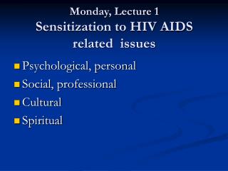 Monday, Lecture 1 Sensitization to HIV AIDS related issues