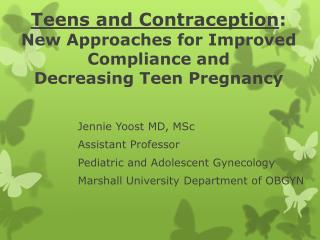 Teens and Contraception : New Approaches for Improved Compliance and Decreasing Teen Pregnancy