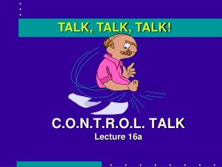 C.O.N.T.R.O.L. TALK Lecture 16a
