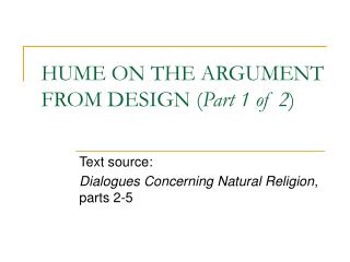 HUME ON THE ARGUMENT FROM DESIGN ( Part 1 of 2 )