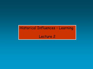 Historical Influences – Learning Lecture 2