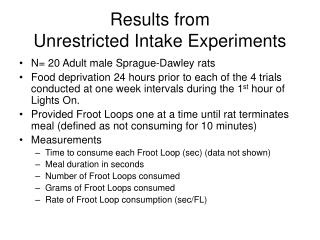 Results from Unrestricted Intake Experiments