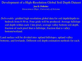 Development of a High-Resolution Global Soil Depth Dataset Jon D. Pelletier Geosciences Dept., University of Arizona
