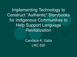 Implementing Technology to Construct “Authentic” Storybooks for Indigenous Communities to Help Support Language Revitali