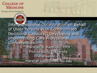 Marshall B. Kapp, JD, MPH Florida State University Tallahassee, FL marshall.kapp@med.fsu.edu