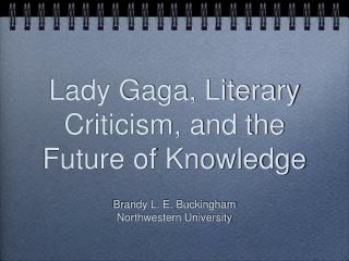 Lady Gaga, Literary Criticism, and the Future of Knowledge