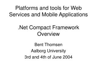Platforms and tools for Web Services and Mobile Applications .Net Compact Framework Overview