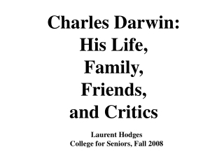 Charles Darwin: His Life, Family, Friends, and Critics