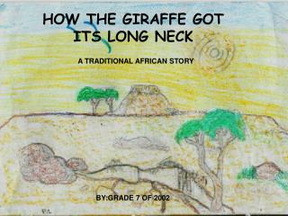 HOW THE GIRAFFE GOT ITS LONG NECK