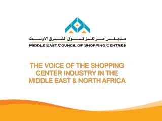 THE VOICE OF THE SHOPPING CENTER INDUSTRY IN THE MIDDLE EAST & NORTH AFRICA