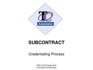SUBCONTRACT Credentialing Process