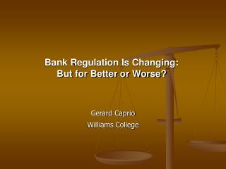 Bank Regulation Is Changing: But for Better or Worse?