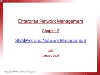 Enterprise Network Management Chapter 2 SNMPv3 and Network Management Jiun January 2005