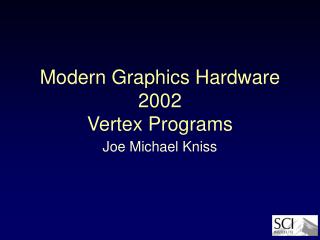 Modern Graphics Hardware 2002 Vertex Programs