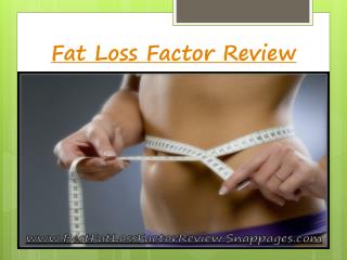 Fat Loss Factor Review - Virtuous review for lose your fat i