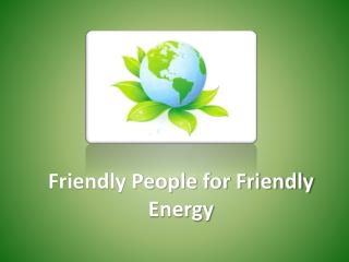 Friendly People for Friendly Energy