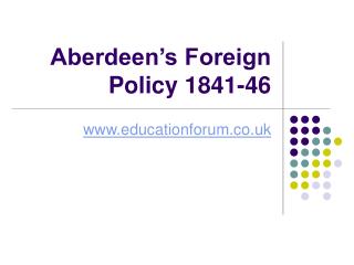 Aberdeen’s Foreign Policy 1841-46