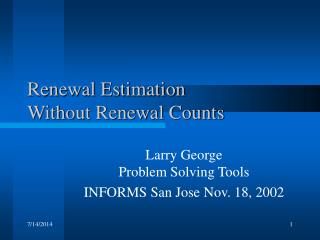 Renewal Estimation Without Renewal Counts