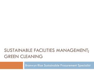 Sustainable FACILITIES MANAGEMENT; Green cleaning