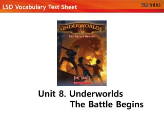 Unit 8. Underworlds The Battle Begins