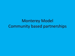 Monterey Model Community based partnerships