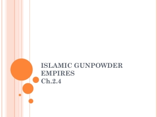 ISLAMIC GUNPOWDER EMPIRES Ch.2.4