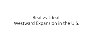 Real vs. Ideal Westward Expansion in the U.S.