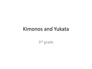 Kimonos and Yukata