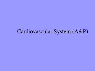 Cardiovascular System (A&P)