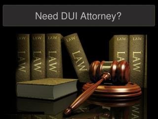 Need DUI Attorney