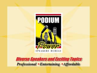 Diverse Speakers and Exciting Topics Professional  Entertaining  Affordable