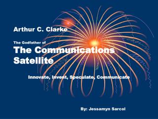 Arthur C. Clarke The Godfather of The Communications Satellite