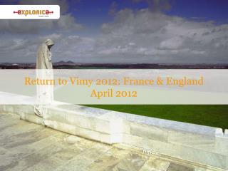 Return to Vimy 2012: France & England April 2012