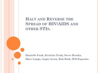 Halt and Reverse the Spread of HIV/AIDS and other STIs.