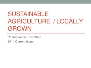 Sustainable Agriculture	/ Locally Grown