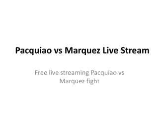 Pacquiao vs Marquez Live Stream