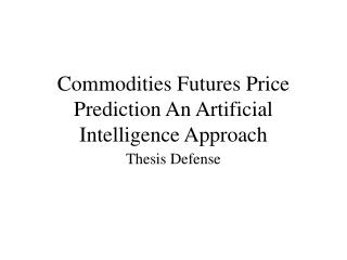 Commodities Futures Price Prediction An Artificial Intelligence Approach