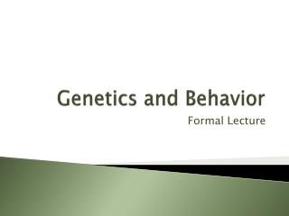 PPT - Genetics And Behavior PowerPoint Presentation, Free Download - ID ...