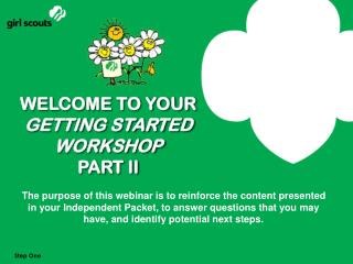 WELCOME TO YOUR GETTING STARTED WORKSHOP PART II